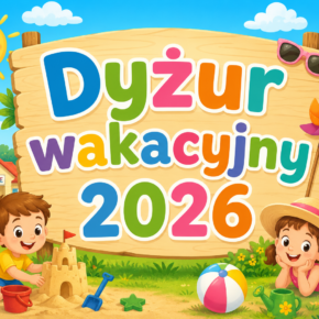 DYŻUR WAKACYJNY 2026